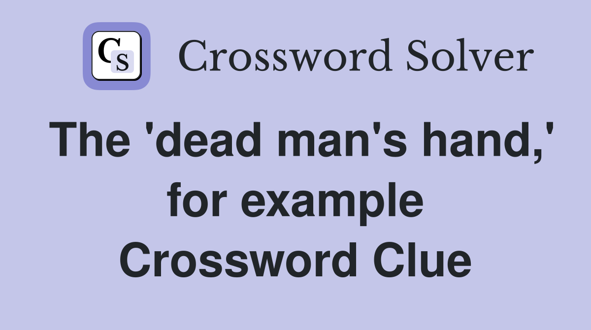 The 'dead man's hand,' for example Crossword Clue