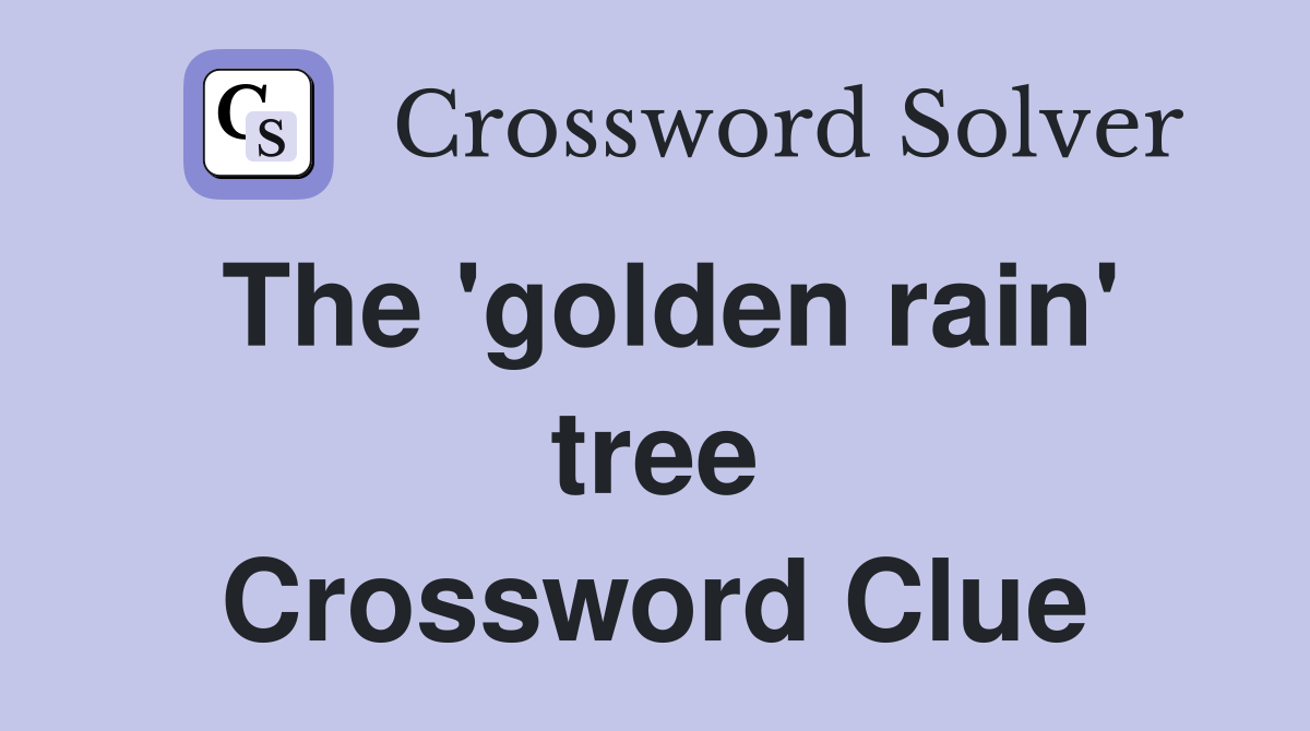 The 'golden rain' tree Crossword Clue