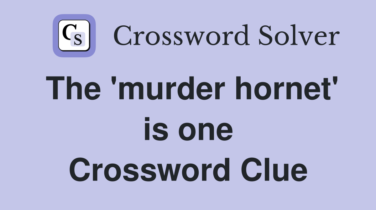 The 'murder hornet' is one Crossword Clue