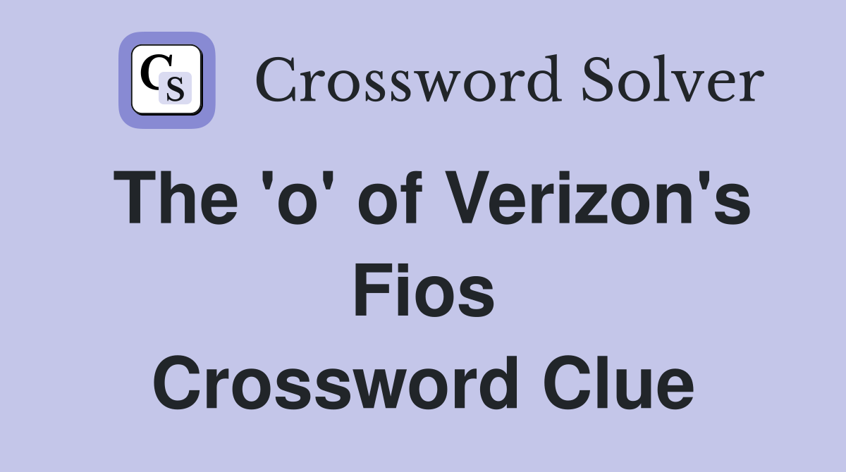 The 'o' of Verizon's Fios Crossword Clue