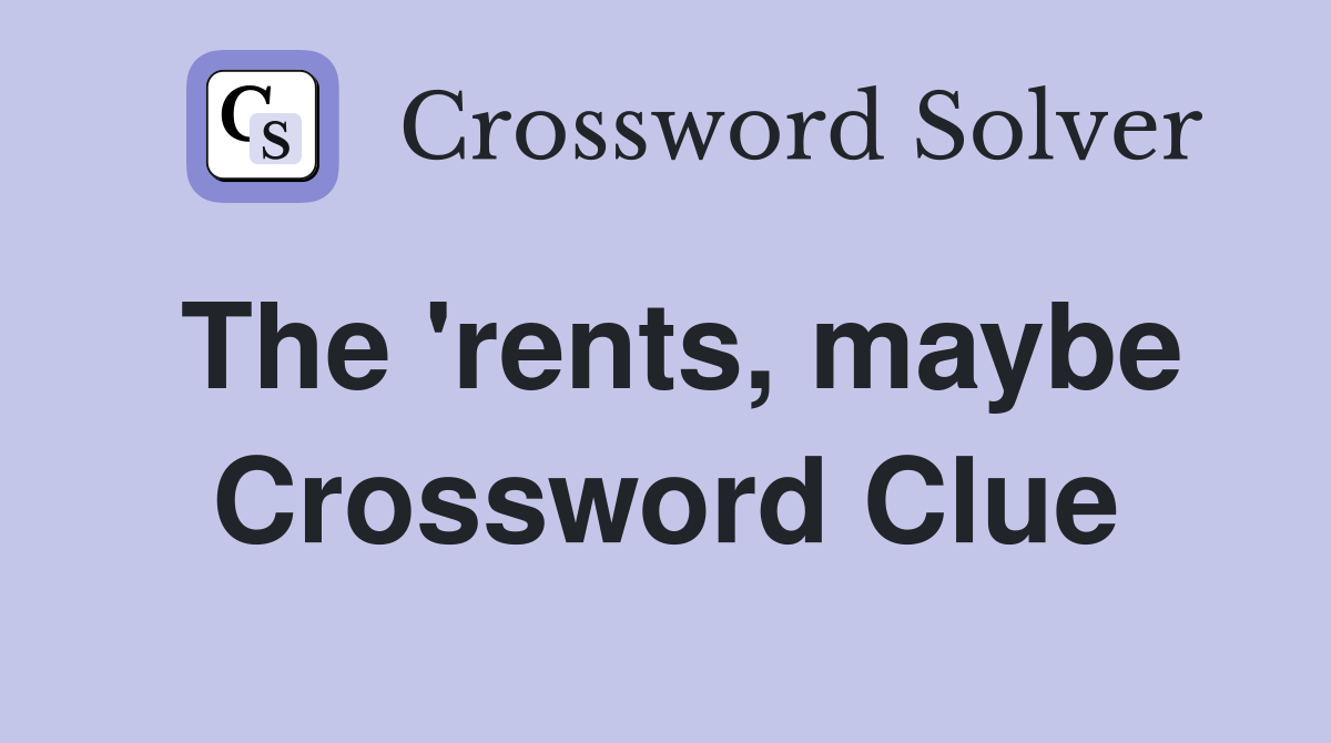The 'rents, maybe Crossword Clue