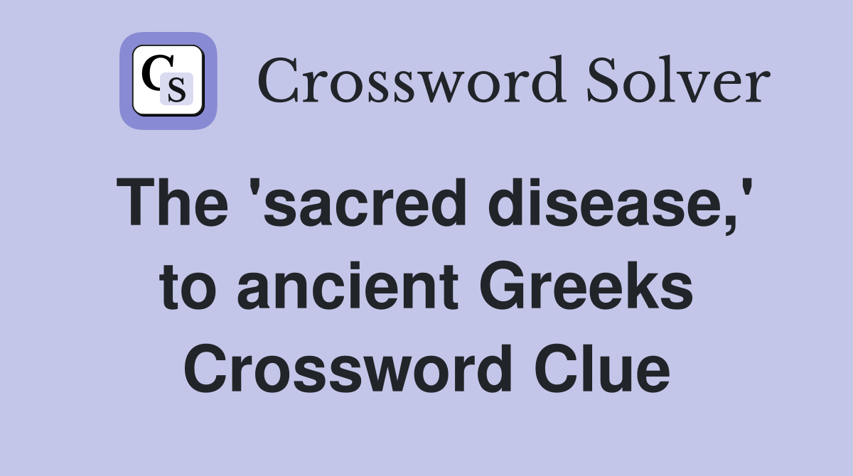 The 'sacred disease,' to ancient Greeks Crossword Clue