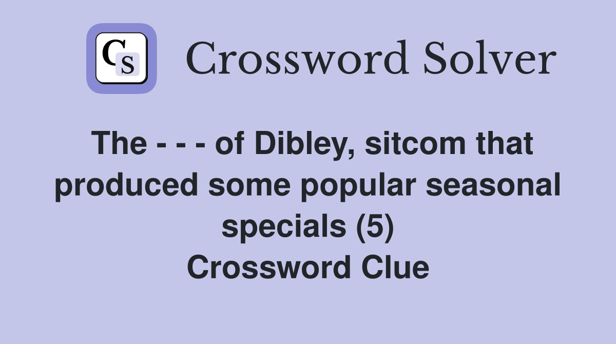 The - - - of Dibley, sitcom that produced some popular seasonal specials (5) Crossword Clue