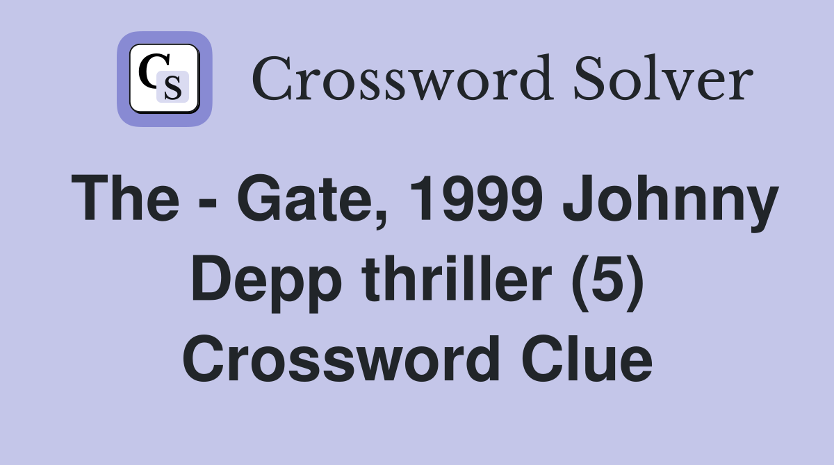 The - Gate, 1999 Johnny Depp thriller (5) Crossword Clue