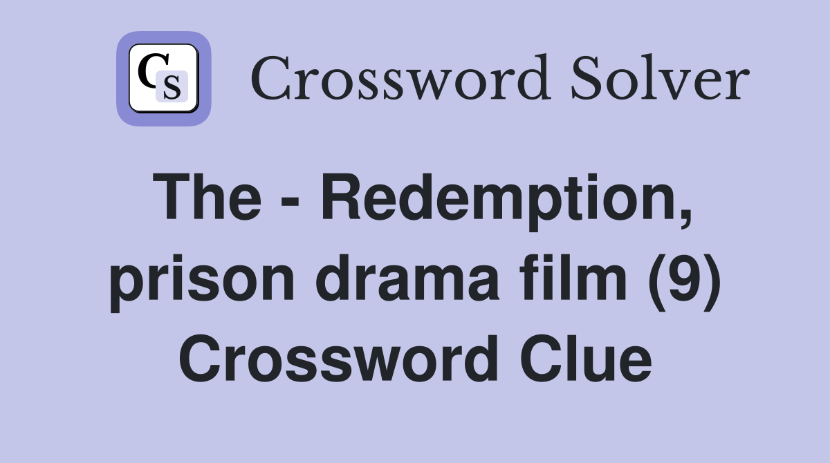 The - Redemption, prison drama film (9) Crossword Clue