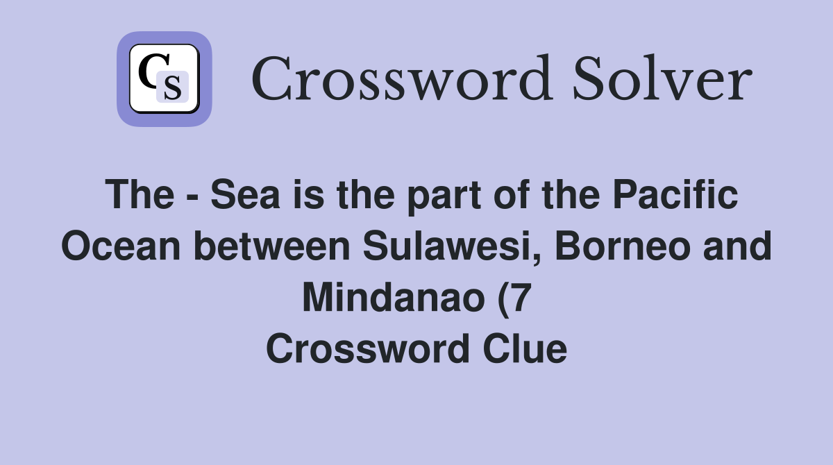 The Sea is the part of the Pacific Ocean between Sulawesi Borneo and The Sea is the part of the Pacific Ocean between Sulawesi Borneo and