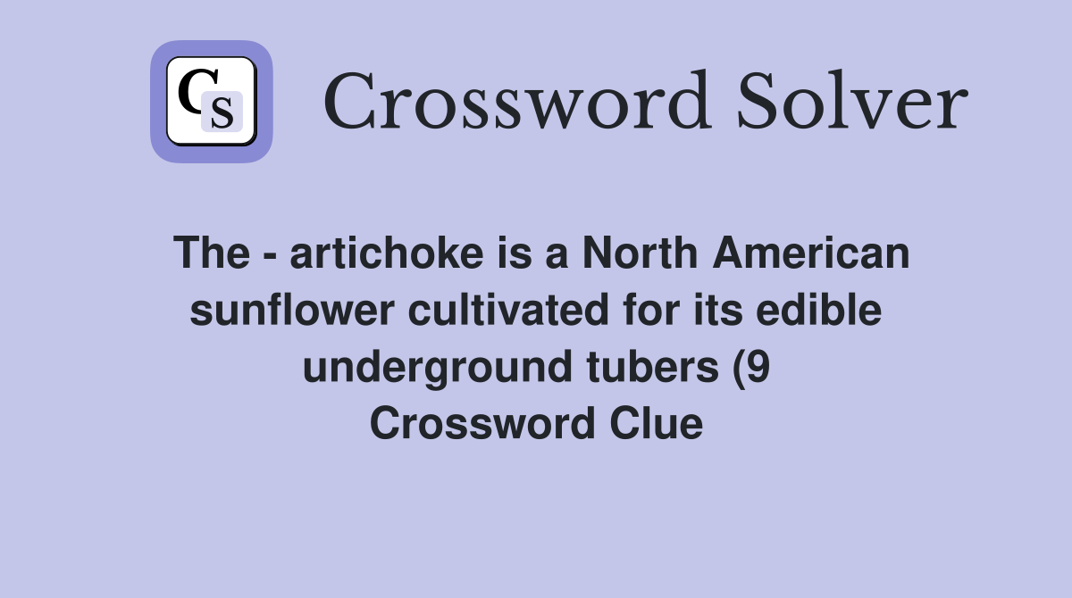 The artichoke is a North American sunflower cultivated for its edible The artichoke is a North American sunflower cultivated for its edible