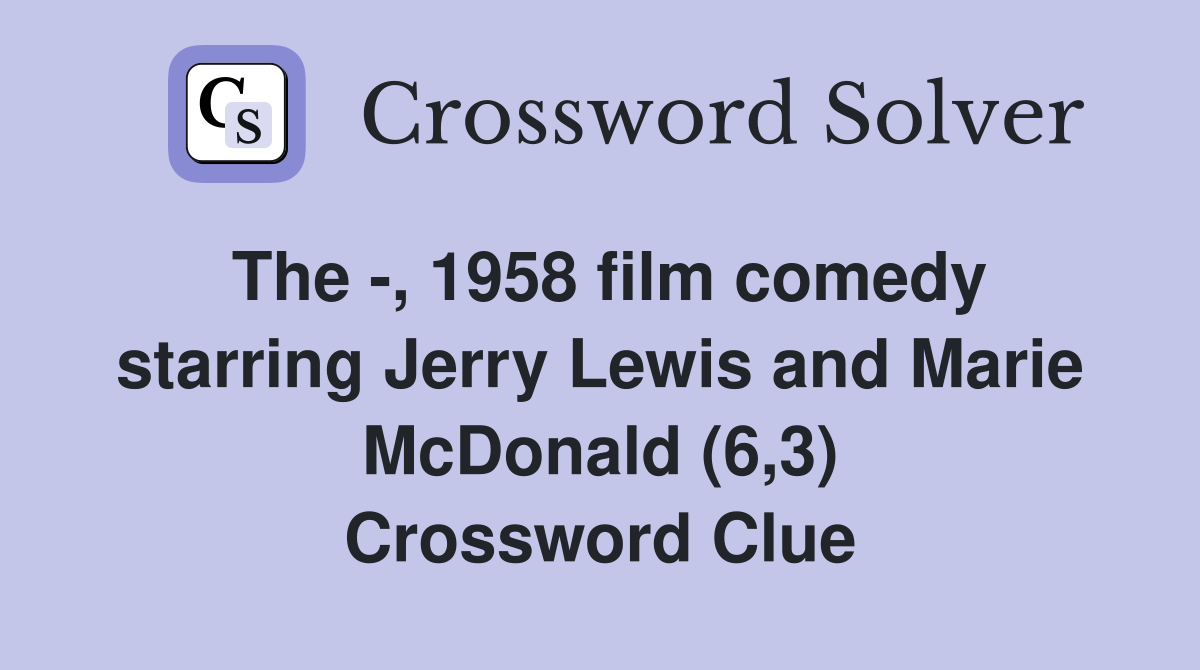 The -, 1958 film comedy starring Jerry Lewis and Marie McDonald (6,3) Crossword Clue