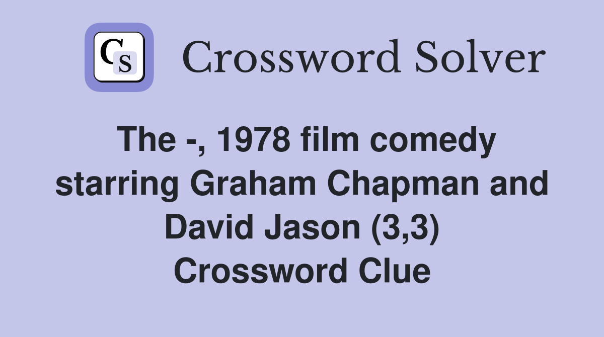 The -, 1978 film comedy starring Graham Chapman and David Jason (3,3) Crossword Clue