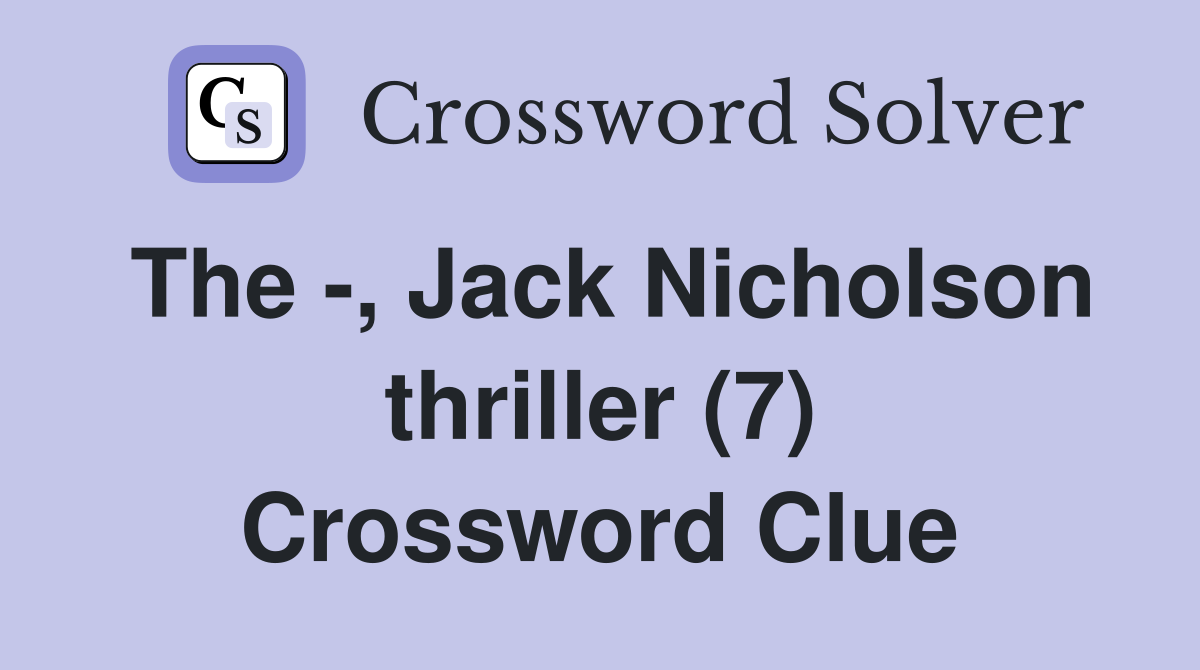 The -, Jack Nicholson thriller (7) Crossword Clue