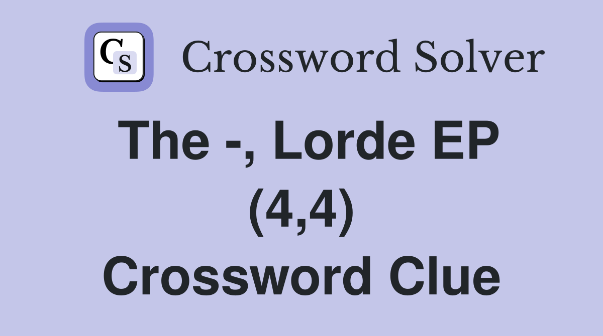The -, Lorde EP (4,4) Crossword Clue