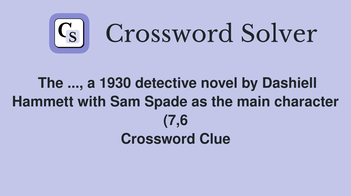 The a 1930 detective novel by Dashiell Hammett with Sam Spade as The a 1930 detective novel by Dashiell Hammett with Sam Spade as