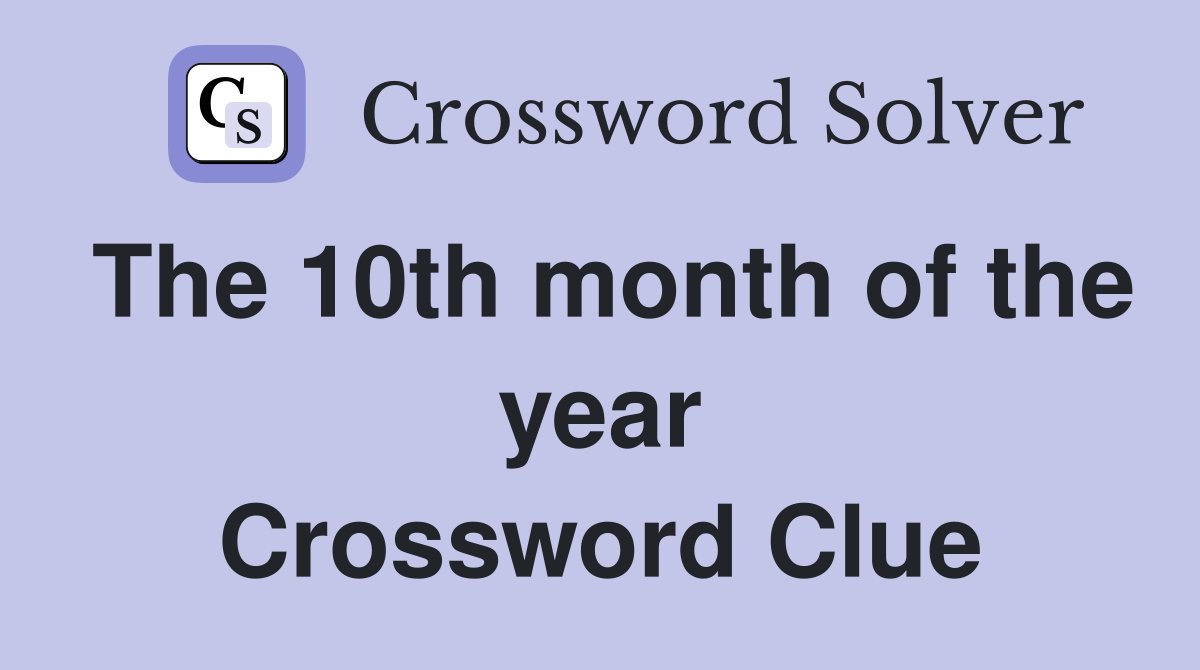 The 10th month of the year Crossword Clue