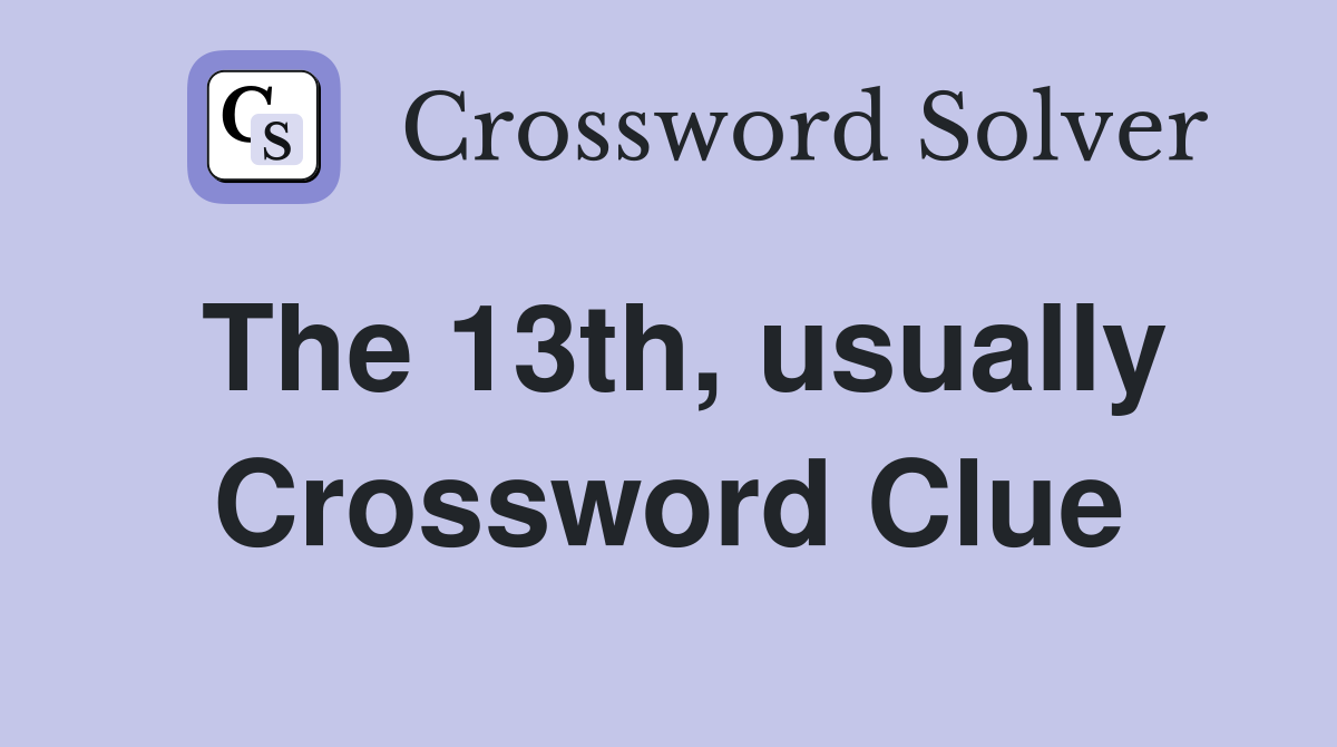 The 13th, usually Crossword Clue