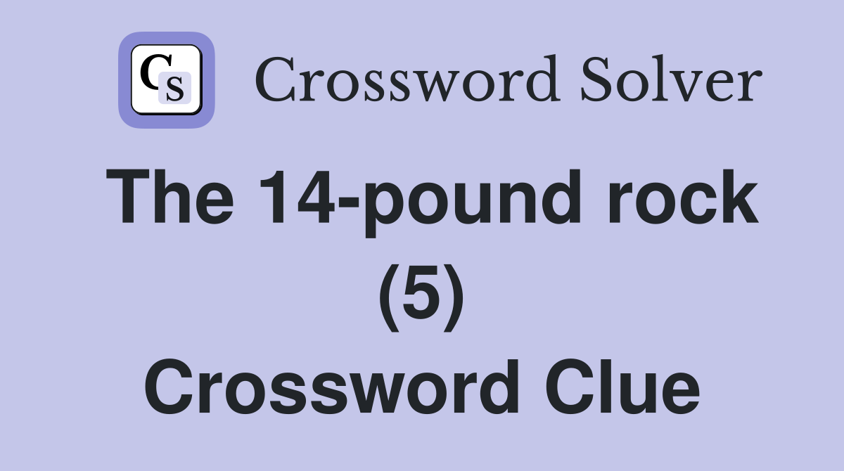 The 14-pound rock (5) Crossword Clue