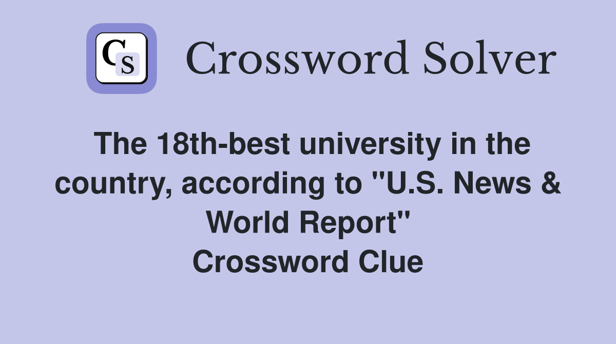 The 18th-best university in the country, according to "U.S. News & World Report" Crossword Clue