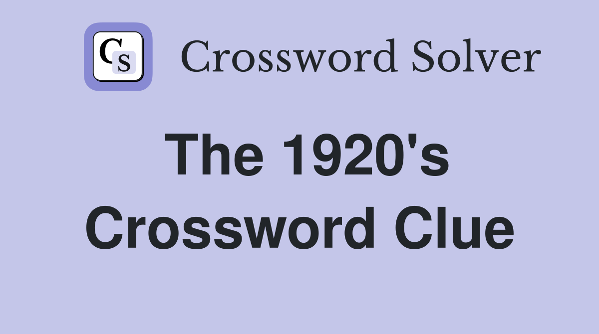 The 1920's Crossword Clue