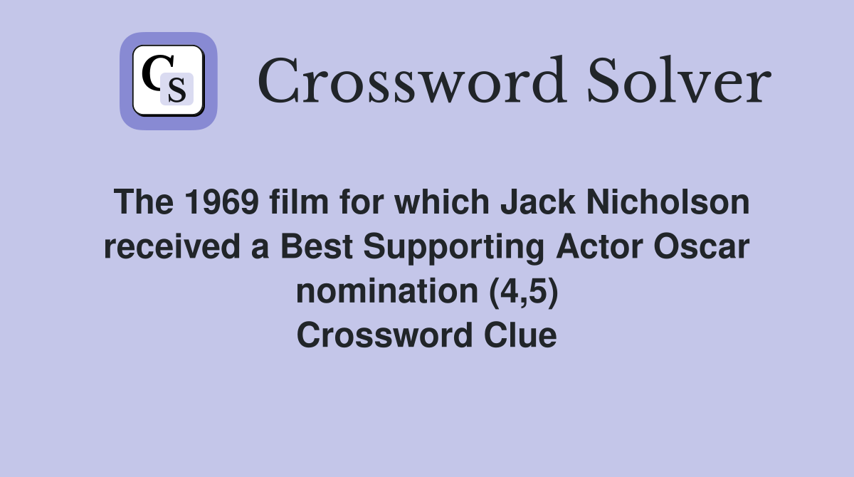 The 1969 film for which Jack Nicholson received a Best Supporting Actor Oscar nomination (4,5) Crossword Clue