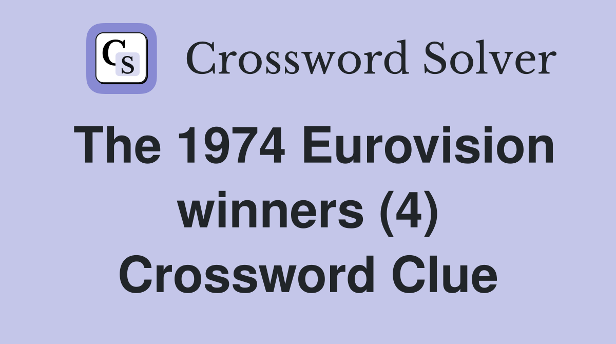 The 1974 Eurovision winners (4) Crossword Clue