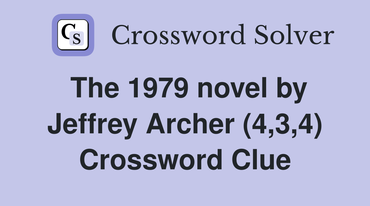 The 1979 novel by Jeffrey Archer (4,3,4) Crossword Clue