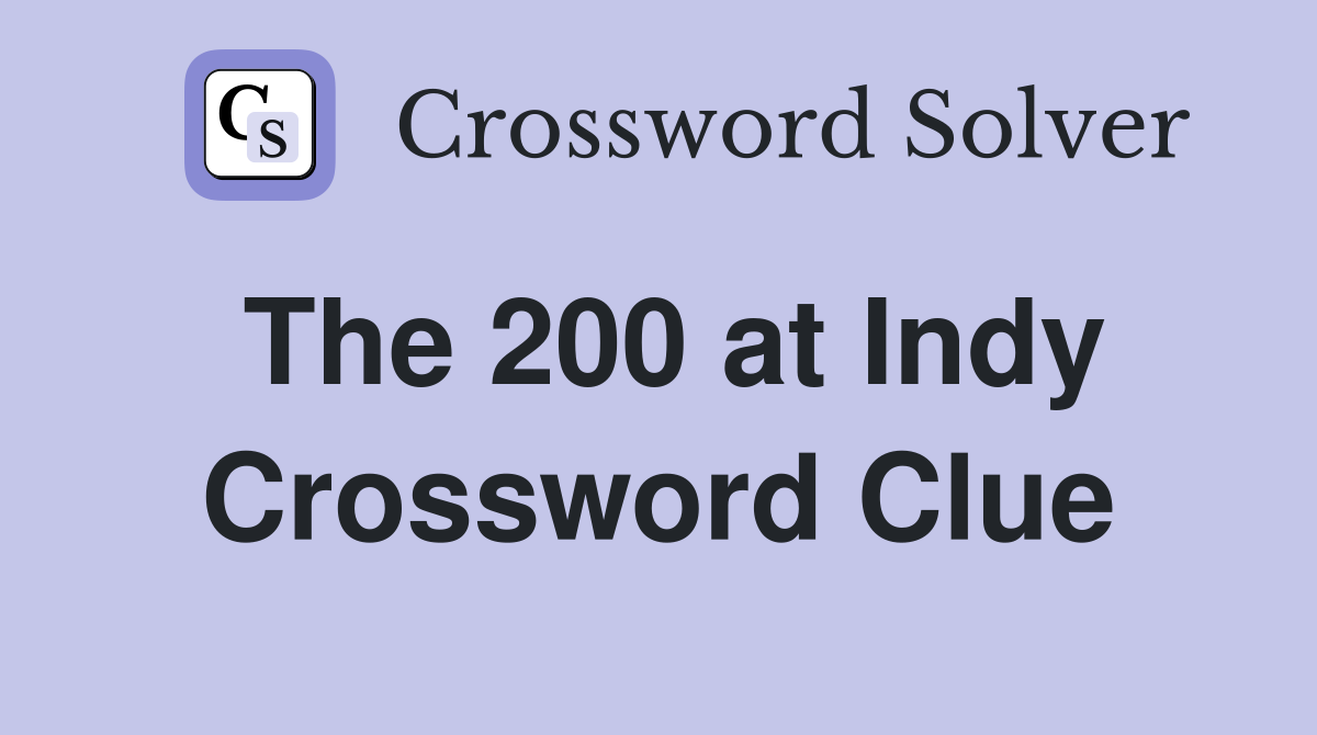 The 200 at Indy Crossword Clue