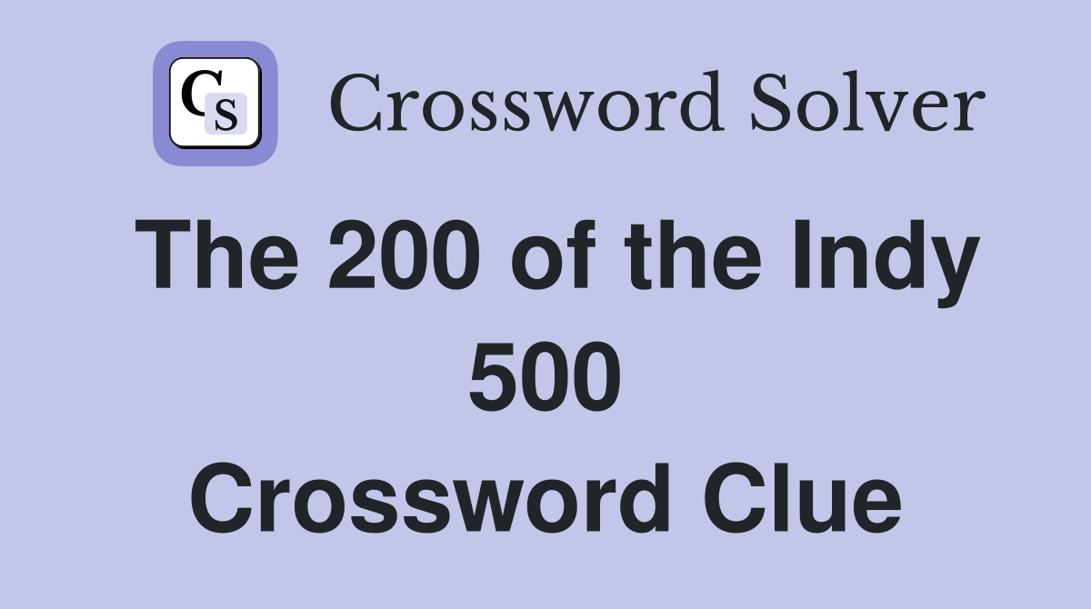 The 200 of the Indy 500 Crossword Clue