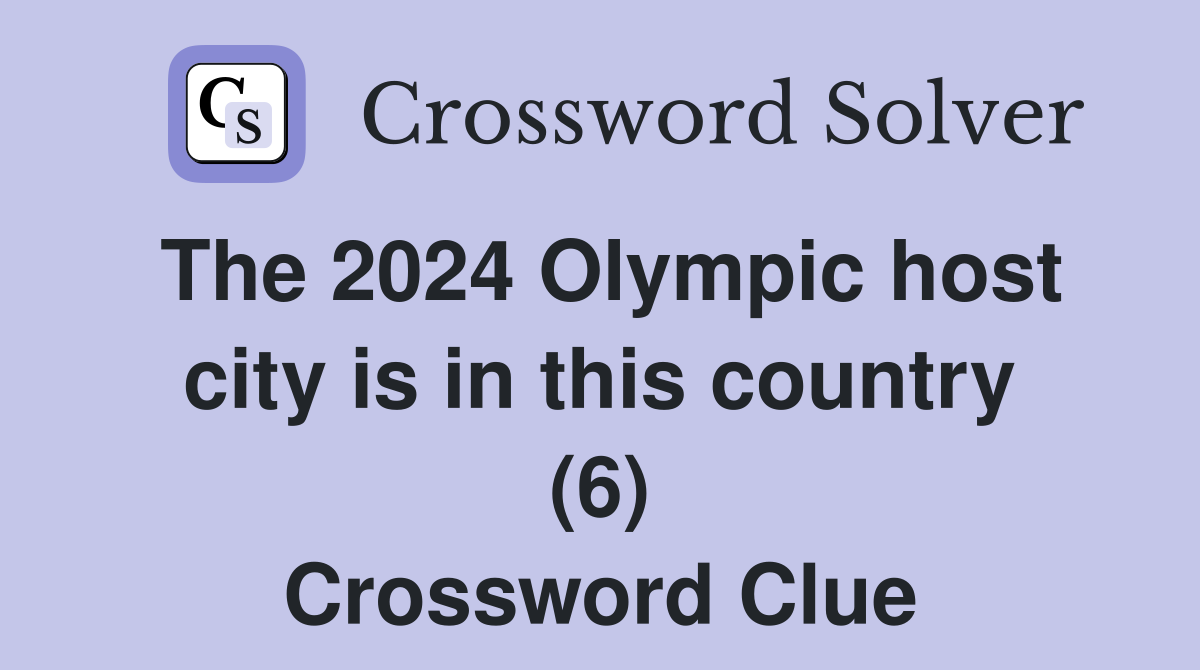 The 2024 Olympic host city is in this country (6) Crossword Clue