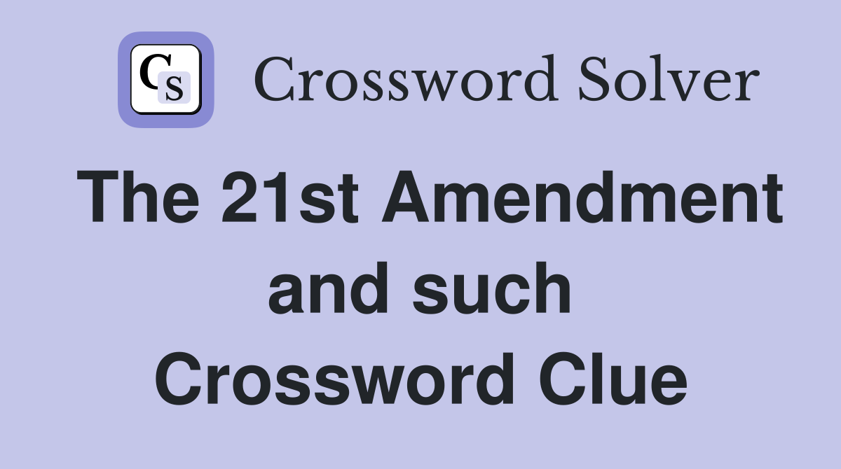 The 21st Amendment and such Crossword Clue
