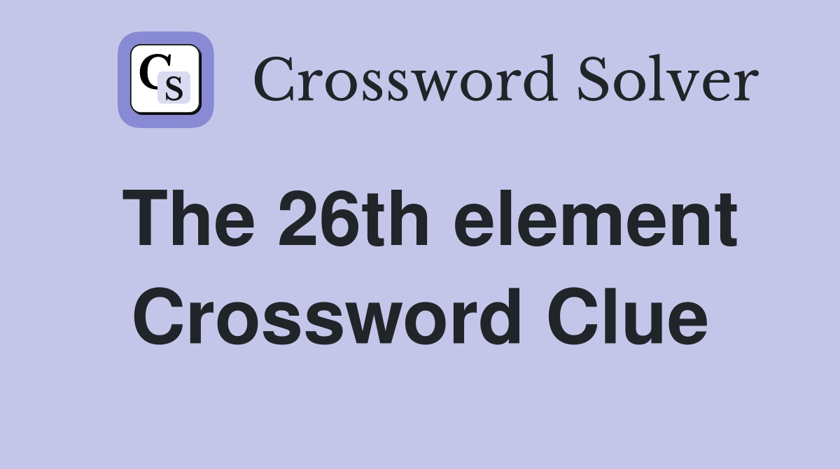 The 26th element Crossword Clue