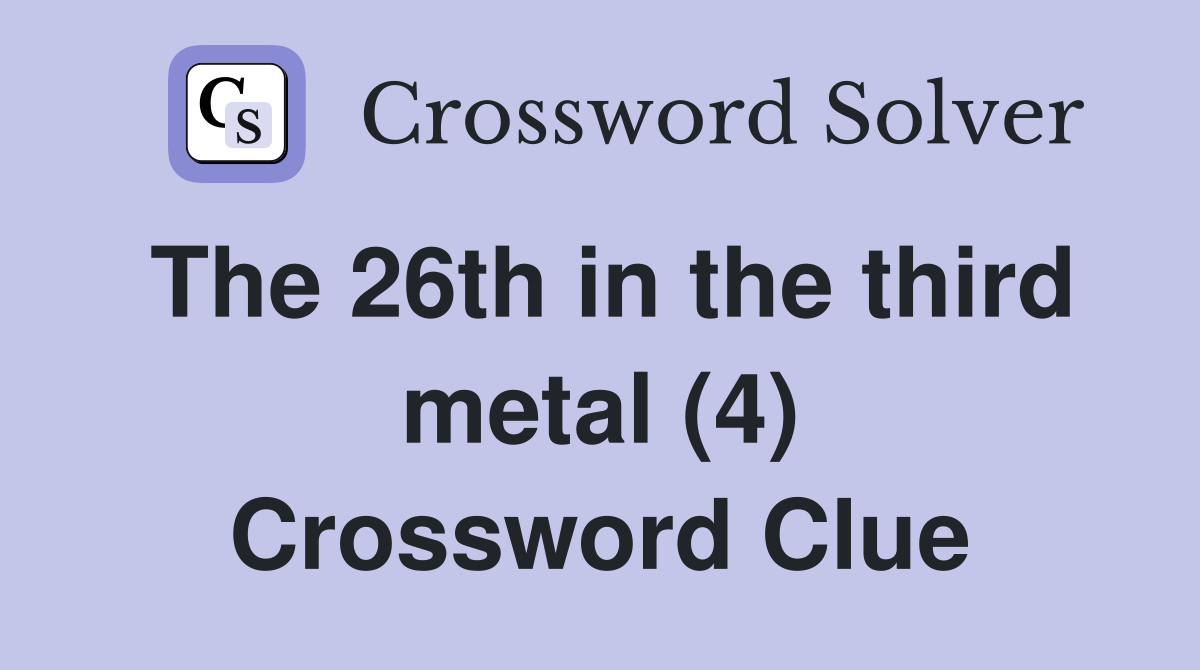The 26th in the third metal (4) Crossword Clue