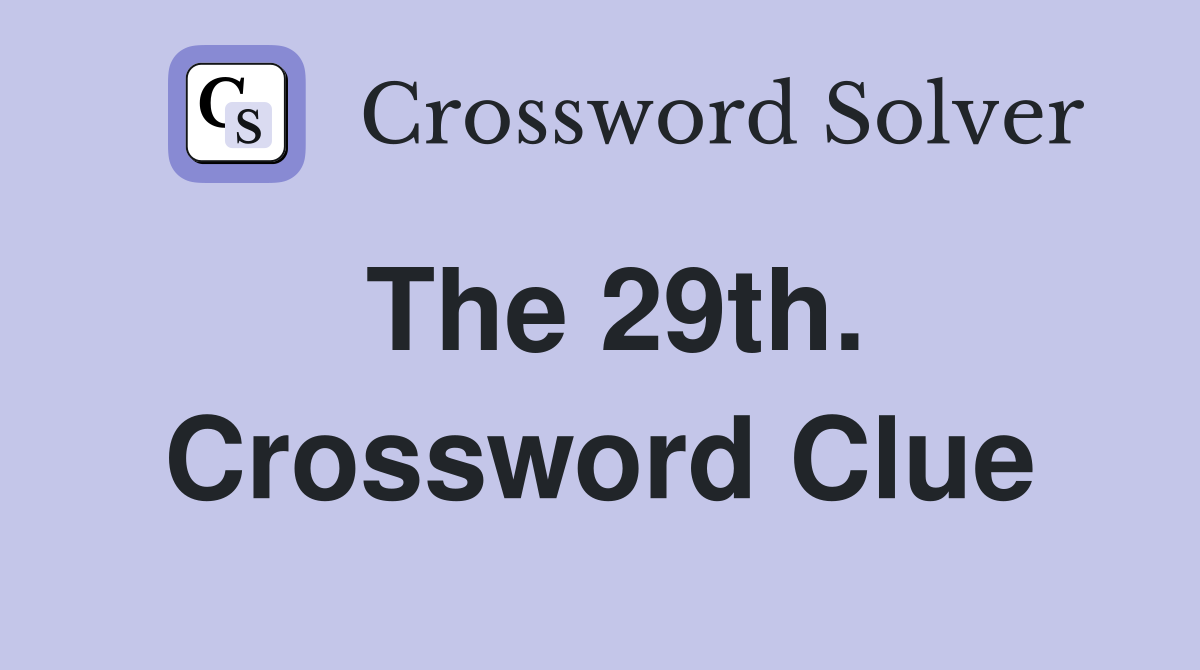 The 29th. Crossword Clue