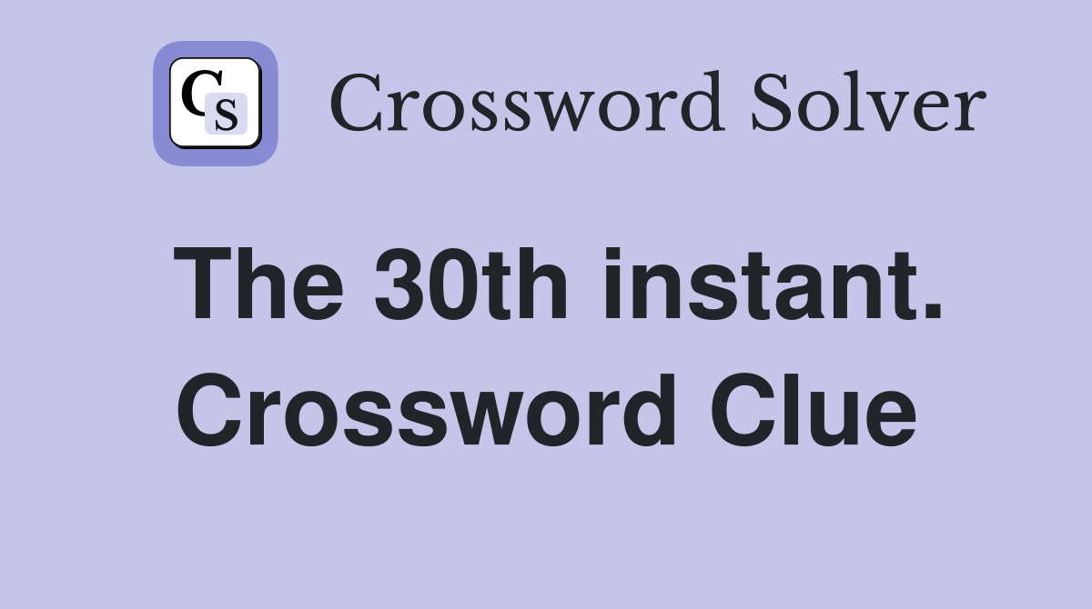 The 30th instant. Crossword Clue