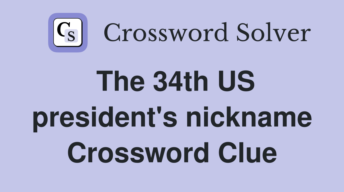 The 34th US president's nickname Crossword Clue