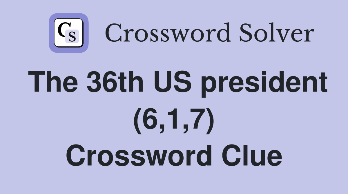 The 36th US president (6,1,7) Crossword Clue