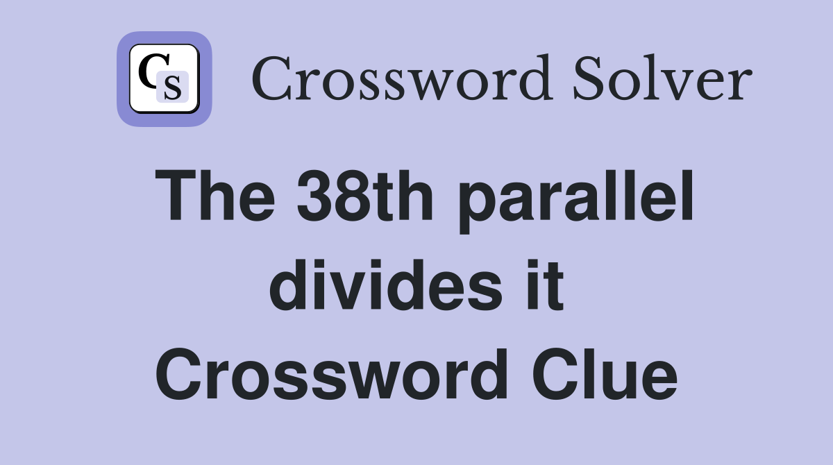 The 38th parallel divides it Crossword Clue