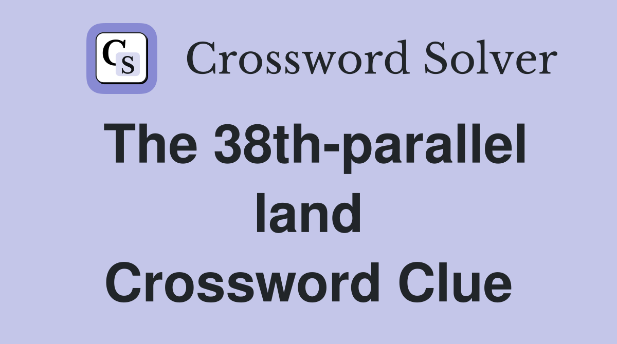 The 38th-parallel land Crossword Clue