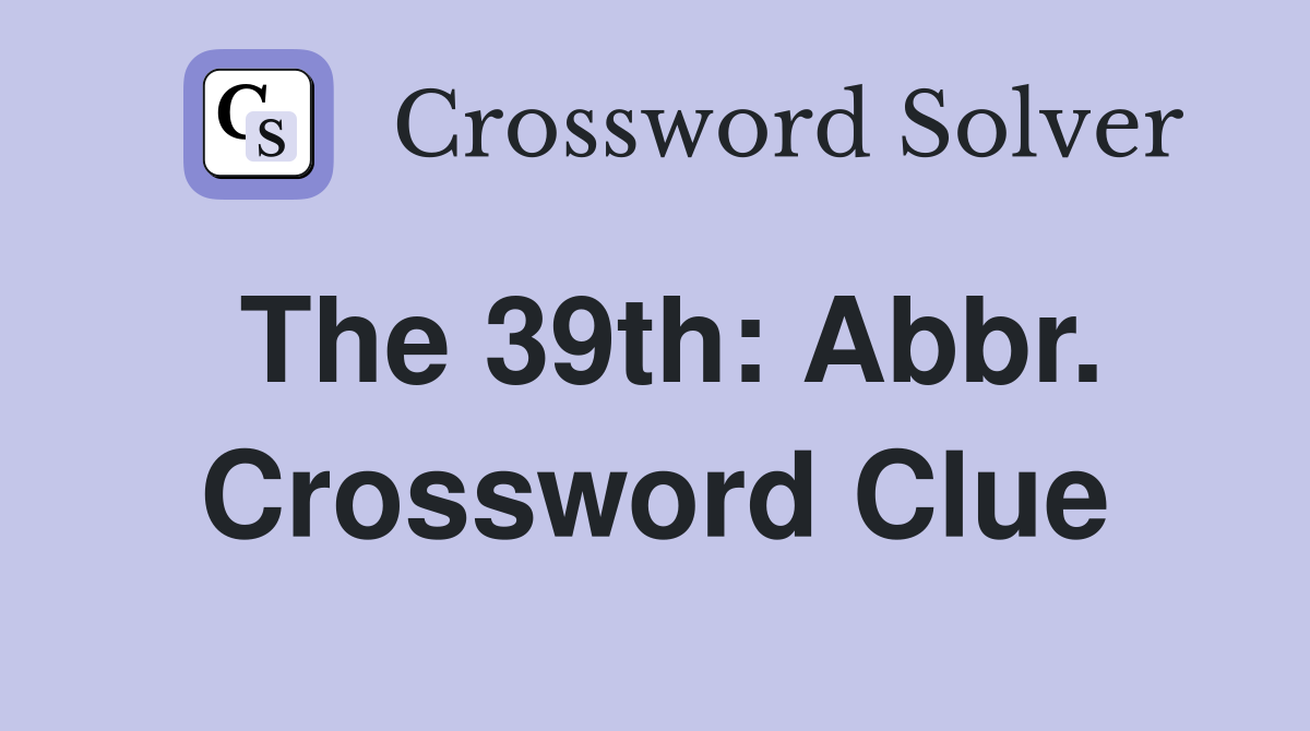 The 39th: Abbr. Crossword Clue