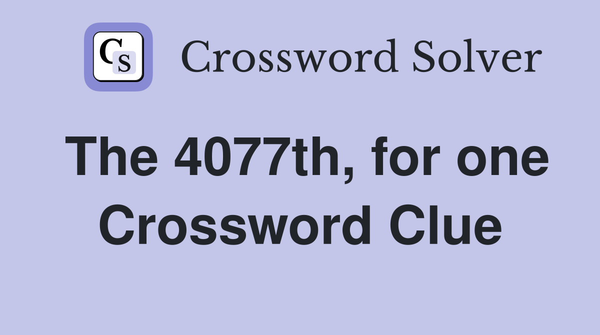 The 4077th, for one Crossword Clue