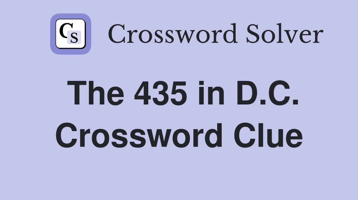 The 435 in D.C. Crossword Clue