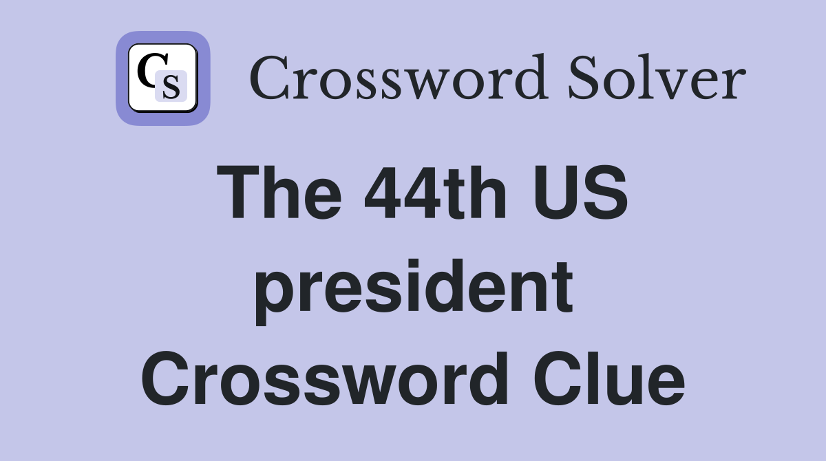 The 44th US president Crossword Clue