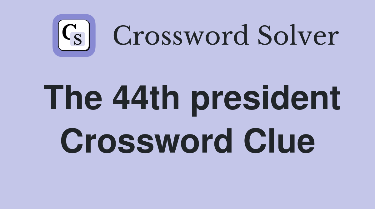 The 44th president Crossword Clue