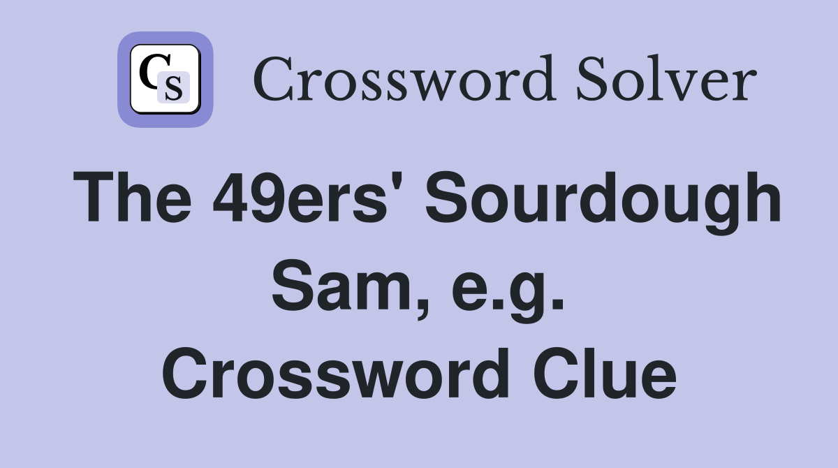 The 49ers' Sourdough Sam, e.g. Crossword Clue