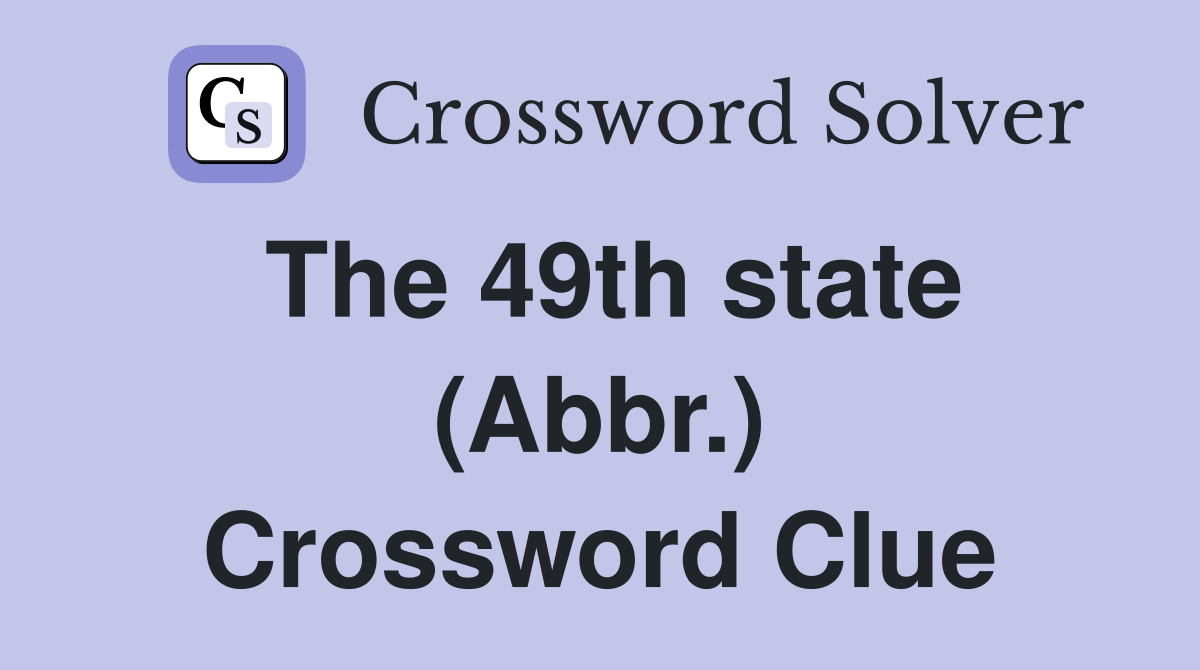 The 49th state (Abbr.) Crossword Clue