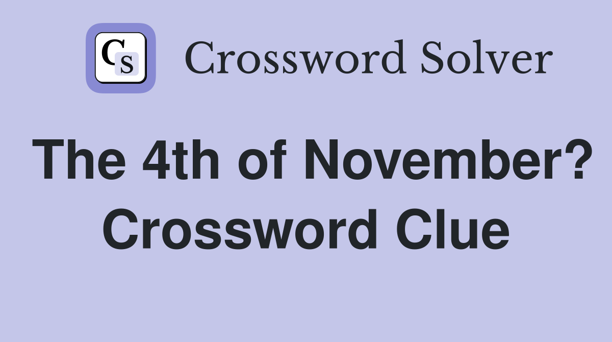 The 4th of November? Crossword Clue