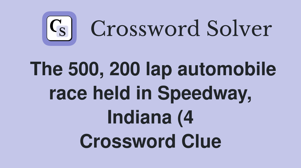The 500 200 lap automobile race held in Speedway Indiana (4 The 500 200 lap automobile race held in Speedway Indiana (4