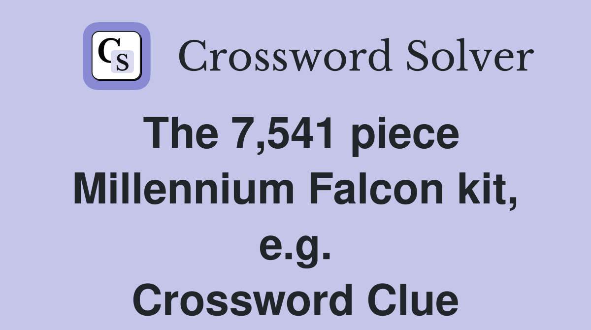 The 7,541 piece Millennium Falcon kit, e.g. Crossword Clue