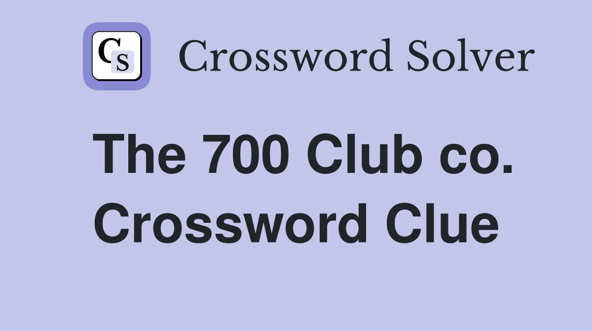 The 700 Club co. Crossword Clue
