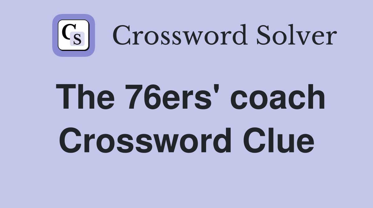 The 76ers' coach Crossword Clue