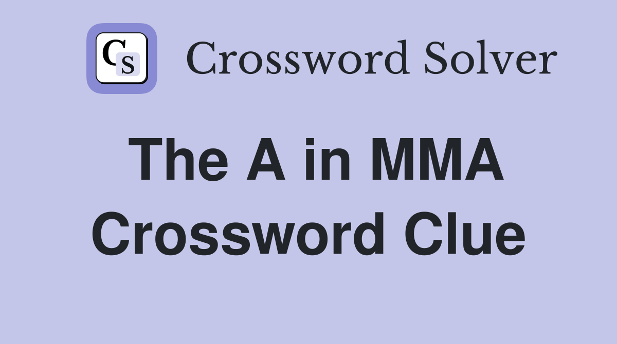 The A in MMA Crossword Clue