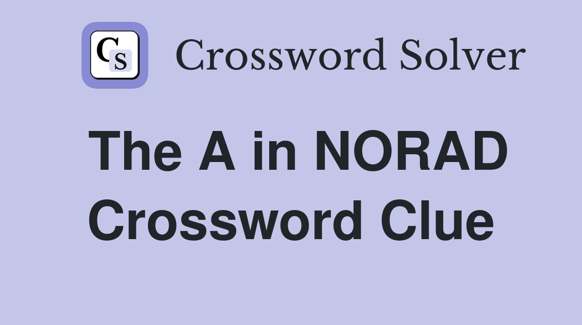 The A in NORAD Crossword Clue
